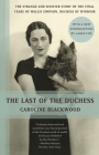 The Last of the Duchess: The Strange and Sinister Story of the Final Years of Wallis Simpson, Duchess of Windsor Cover Image