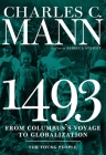 1493 for Young People: From Columbus's Voyage to Globalization (For Young People Series) By Charles Mann, Rebecca Stefoff (Adapted by) Cover Image
