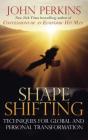 Shapeshifting: Techniques for Global and Personal Transformation By John Perkins Cover Image
