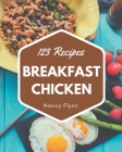 123 Breakfast Chicken Recipes: Cook it Yourself with Breakfast Chicken Cookbook! Cover Image