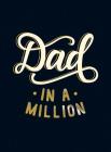 Dad in a Million: THE PERFECT GIFT TO GIVE TO YOUR DAD Cover Image