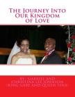 The Journey Into Our Kingdom of Love: The Journey Into Our Kingdom of Love By Gabriel Johnson Cover Image