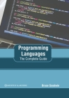 Programming Languages: The Complete Guide By Bruce Goodwin (Editor) Cover Image