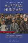 Last Years of Austria-Hungary: A Multi-National Experiment in Early Twentieth-Century Europe (Exeter Studies in History) By Mark Cornwall (Editor) Cover Image