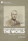 Seeking to Understand the World: Literary Journalism of Vincent Sheean (Literary Studies) By Anish Dave Cover Image
