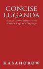 Concise Luganda: A quick introduction to the Modern Luganda language By Kasahorow Cover Image
