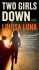 Two Girls Down (An Alice Vega Novel #1) By Louisa Luna Cover Image