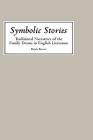 Symbolic Stories: Traditional Narratives of the Family Drama in English Literature By Derek Brewer Cover Image