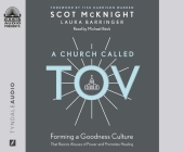 A Church Called Tov: Forming a Goodness Culture That Resists Abuses of Power and Promotes Healing By Scot McKnight, Laura Barringer, Michael Beck (Narrator) Cover Image