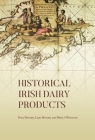 Historical Irish Dairy Products By Dara Downey, Liam Downey, Derry O'Donovan Cover Image