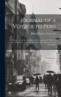 Journal of a Voyage to Peru: A Passage Across the Cordillera of the Andes in the Winter of 1827, Performed on Foot in the Snow, and A Journey Acros By Charles Brand Cover Image
