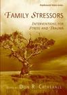 Family Stressors: Interventions for Stress and Trauma (Psychosocial Stress) By Don R. Catherall (Editor) Cover Image