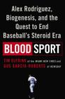 Blood Sport: Alex Rodriguez, Biogenesis, and the Quest to End Baseball's Steroid Era By Tim Elfrink, Gus Garcia-Roberts Cover Image