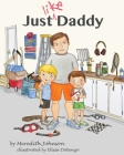 Just Like Daddy By Meredith Johnson, Ellisa Direnzo (Illustrator) Cover Image