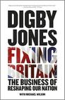 Fixing Britain: The Business of Reshaping Our Nation By Digby Jones (Editor), Michael Wilson (With) Cover Image