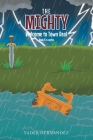 The Mighty: Welcome to Town Real By Yader Hernandez Cover Image