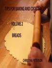 Tips for Baking and Cooking Volume 2 Breads: Making Biscuits, Making Crescents, Making muffins, Times and Temoeratures Cover Image