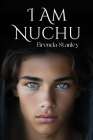 I Am Nuchu By Brenda Stanley Cover Image
