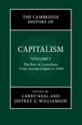 The Cambridge History of Capitalism, Volume 1: The Rise of Capitalism: From Ancient Origins to 1848 By Larry Neal (Editor), Jeffrey G. Williamson (Editor) Cover Image