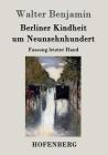 Berliner Kindheit um Neunzehnhundert: Fassung letzter Hand By Walter Benjamin Cover Image