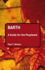 Barth: A Guide for the Perplexed (Guides for the Perplexed) By Paul T. Nimmo Cover Image