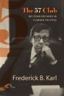 The 57 Club: My Four Decades in Florida Politics (Florida Government and Politics) By Frederick B. Karl Cover Image