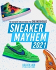 Sneaker Mayhem: The Ultimate Sneaker Book For Sneakerheads 2021 Edition Cover Image