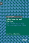 Policy Learning and the Euro: The Eu's Responses to the Sovereign Debt Crisis By Jonathan C. Kamkhaji Cover Image