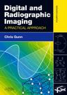 Digital and Radiographic Imaging: A Practical Approach By Chris Gunn Cover Image