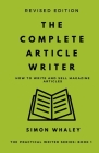 The Complete Article Writer: How To Write Magazine Articles By Simon Whaley Cover Image