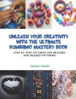 Unleash Your Creativity with the Ultimate KUMIHIMO Mastery Book: Step by Step Pictures for Braided and Beaded Patterns Cover Image