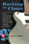 Rocking the Closet: How Little Richard, Johnnie Ray, Liberace, and Johnny Mathis Queered Pop Music (New Perspectives on Gender in Music) Cover Image