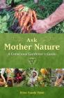 Ask Mother Nature: A Conscious Gardener's Guide Cover Image