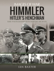 Himmler: Hitler's Henchman: Rare Photographs from Wartime Archives (Images of War) Cover Image
