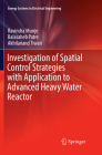 Investigation of Spatial Control Strategies with Application to Advanced Heavy Water Reactor (Energy Systems in Electrical Engineering) By Ravindra Munje, Balasaheb Patre, Akhilanand Tiwari Cover Image