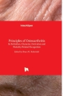 Principles of Osteoarthritis: Its Definition, Character, Derivation and Modality-Related Recognition By Bruce M. Rothschild (Editor) Cover Image