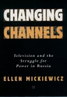 Changing Channels: Television and the Struggle for Power in America By Ellen Mickiewicz Cover Image