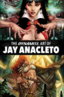 Dynamite Art of Jay Anacleto By Various, Jay Anacleto (Artist) Cover Image