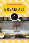 Breakfast: A History (Meals) By Heather Arndt Anderson Cover Image