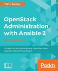 OpenStack Administration with Ansible 2, Second Edition By Walter Bentley Cover Image
