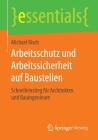Arbeitsschutz Und Arbeitssicherheit Auf Baustellen: Schnelleinstieg Für Architekten Und Bauingenieure (Essentials) By Michael Risch Cover Image