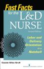 Fast Facts for the L&d Nurse: Labor and Delivery Orientation in a Nutshell By Cassie Giles Groll Cover Image