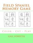 Field Spaniel Memory Game: Color - Cut - Play Cover Image