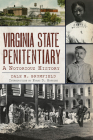 Virginia State Penitentiary: A Notorious History (Landmarks) By Dale M. Brumfield, Evans D. Hopkins (Introduction by) Cover Image