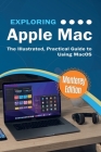 Exploring Apple Mac: Monterey Edition: The Illustrated, Practical Guide to Using MacOS By Kevin Wilson Cover Image