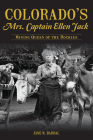 Colorado's Mrs. Captain Ellen Jack: Mining Queen of the Rockies By Jane Bardal Cover Image