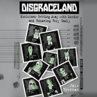 Disgraceland Lib/E: Musicians Getting Away with Murder and Behaving Very Badly By Jake Brennan (Read by) Cover Image