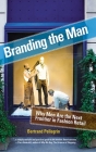 Branding the Man: Why Men Are the Next Frontier in Fashion Retail By Bertrand Pellegrin Cover Image
