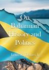 On Bahamian History & Politics By I. Louis Roscoe Dames, Obediah Michael Smith (Foreword by) Cover Image
