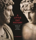 A Little Gay History: Desire and Diversity Across the World By R. Parkinson Cover Image